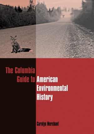 [Columbia Guides to American History and Cultures 01] • The Columbia Guide to American Environmental History